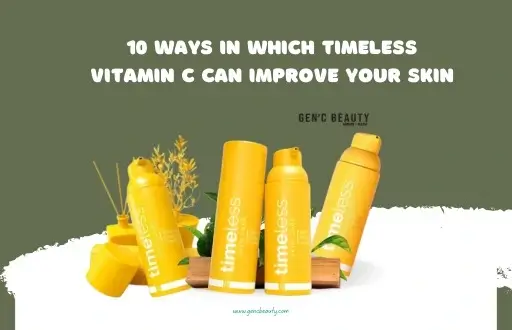 10 Ways in Which Timeless Vitamin C Can Improve Your Skin